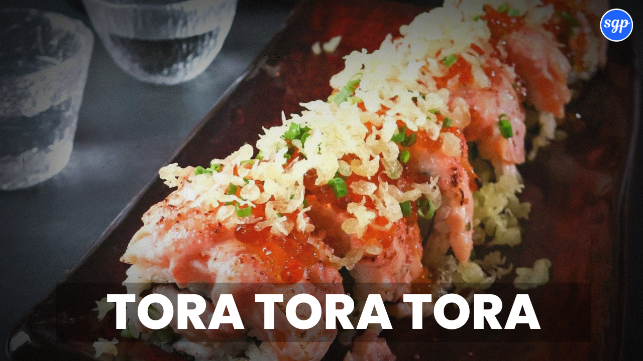 Tora Tora Tora Menu Singapore Prices