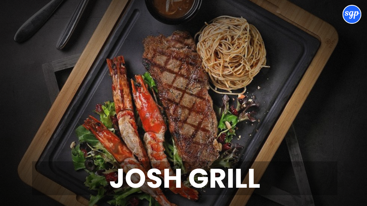 Josh Grill Menu Singapore Prices